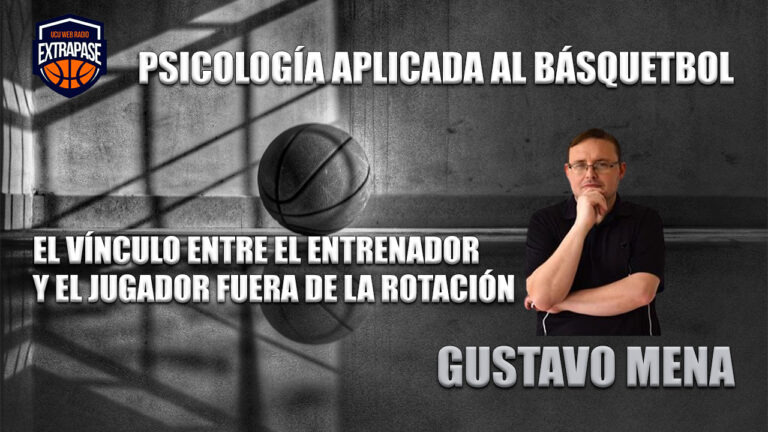 Psicología aplicada al básquetbol: ese vínculo particular entre técnico y el jugador fuera de la rotación